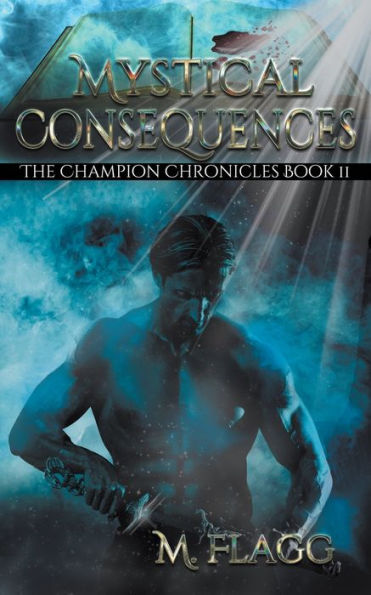 Mystical Consequences (The Champion Chronicles Book 2)
