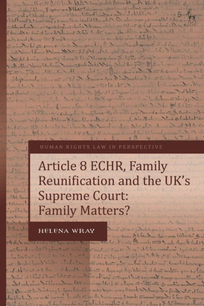 Article 8 Echr, Family Reunification And The Uk’S Supreme Court: Family Matters? (Human Rights Law In Perspective)