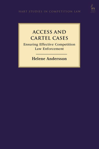 Access And Cartel Cases: Ensuring Effective Competition Law Enforcement (Hart Studies In Competition Law)