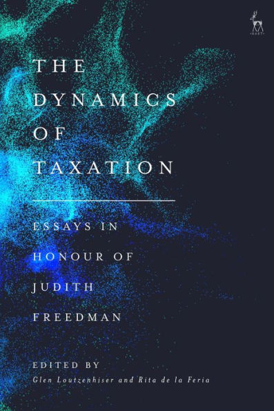 The Dynamics Of Taxation: Essays In Honour Of Judith Freedman
