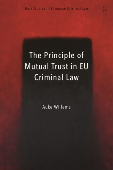 The Principle Of Mutual Trust In Eu Criminal Law (Hart Studies In European Criminal Law)