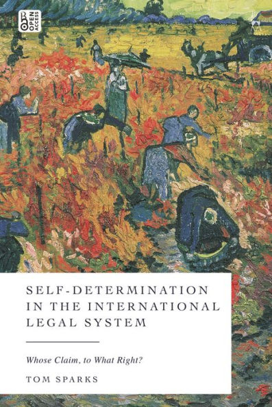 Self-Determination In The International Legal System: Whose Claim, To What Right?
