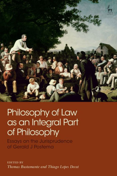 Philosophy Of Law As An Integral Part Of Philosophy: Essays On The Jurisprudence Of Gerald J Postema