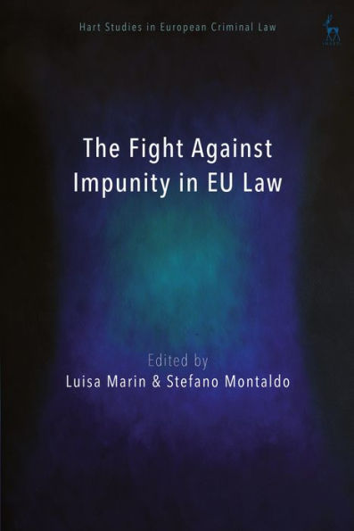 The Fight Against Impunity In Eu Law (Hart Studies In European Criminal Law)