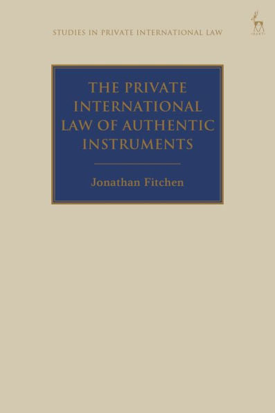 The Private International Law Of Authentic Instruments (Studies In Private International Law)