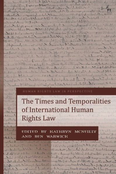 The Times And Temporalities Of International Human Rights Law (Human Rights Law In Perspective)