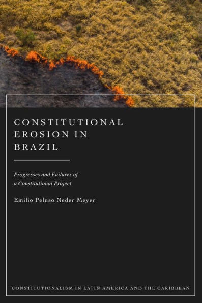 Constitutional Erosion In Brazil (Constitutionalism In Latin America And The Caribbean)