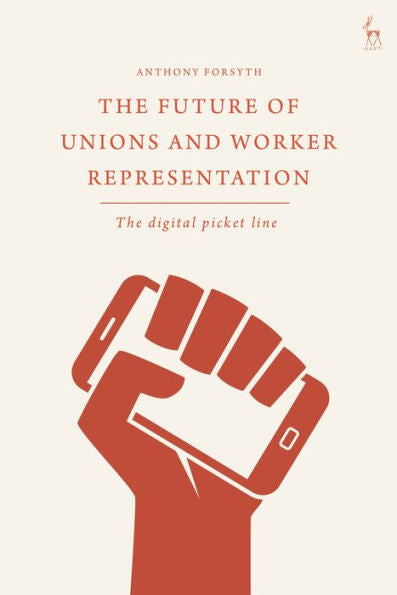 The Future Of Unions And Worker Representation: The Digital Picket Line