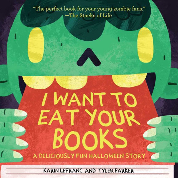 I Want To Eat Your Books: A Deliciously Fun Halloween Story