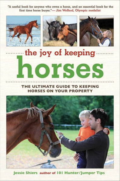The Joy Of Keeping Horses: The Ultimate Guide To Keeping Horses On Your Property (Joy Of Series)