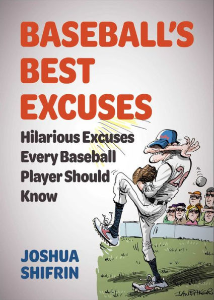 Baseball'S Best Excuses: Hilarious Excuses Every Baseball Player Should Know