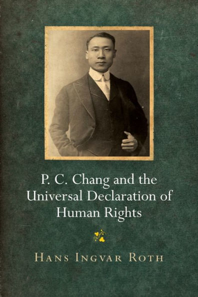 P. C. Chang And The Universal Declaration Of Human Rights (Pennsylvania Studies In Human Rights)
