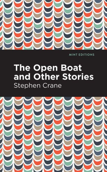 The Open Boat And Other Stories (Mint Editions (Short Story Collections And Anthologies))