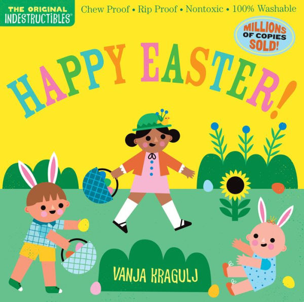 Indestructibles: Happy Easter!: Chew Proof · Rip Proof · Nontoxic · 100% Washable (Book For Babies, Newborn Books, Safe To Chew)