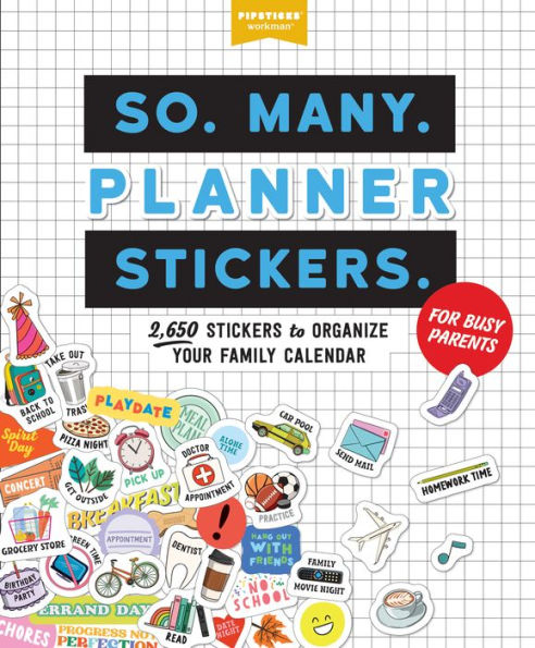 So. Many. Planner Stickers. For Busy Parents: 2,650 Stickers To Organize Your Family Calendar (Pipsticks+Workman)