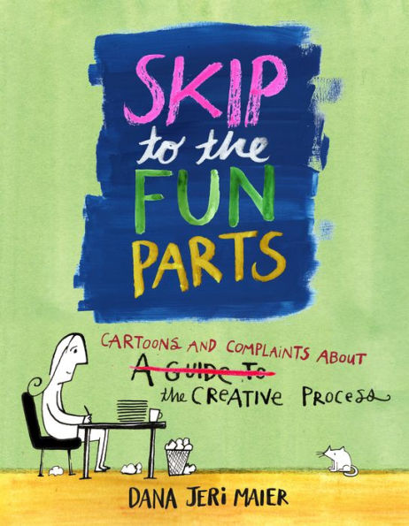 Skip To The Fun Parts: Cartoons And Complaints About The Creative Process