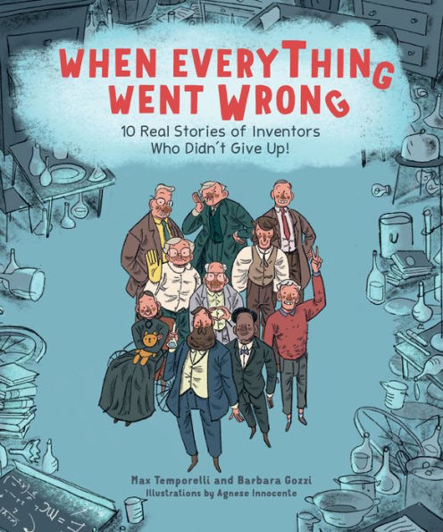 When Everything Went Wrong: 10 Real Stories Of Inventors Who Didn'T Give Up!