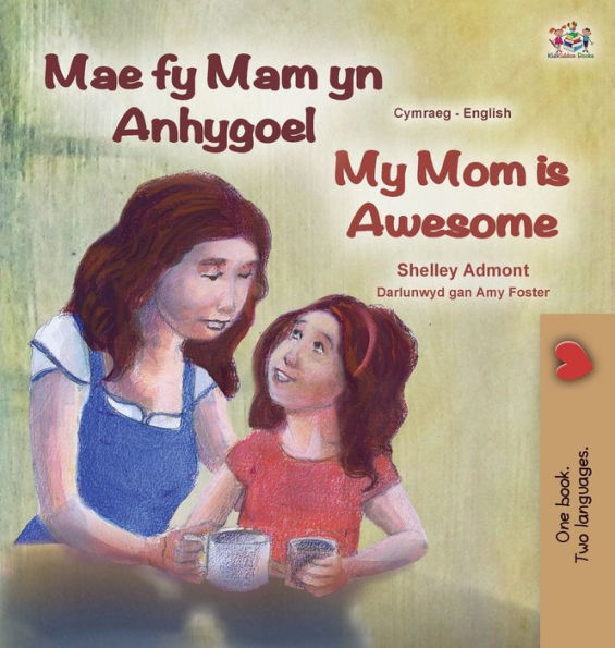 My Mom Is Awesome (Welsh English Bilingual Book For Kids) (Welsh English Bilingual Collection) (Welsh Edition) - 9781525966286