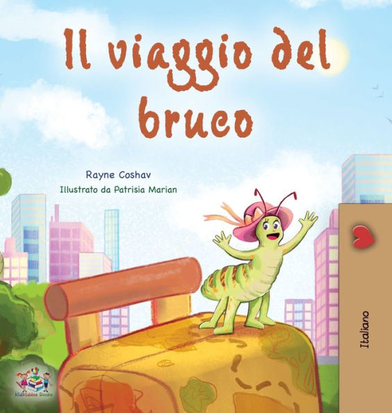 The Traveling Caterpillar (Italian Book For Kids) (Italian Bedtime Collection) (Italian Edition) - 9781525967665