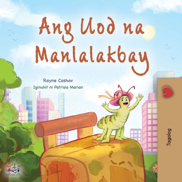 The Traveling Caterpillar (Tagalog Children's Book) (Tagalog Bedtime Collection) (Tagalog Edition) - 9781525968914