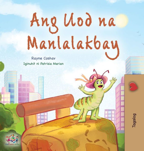The Traveling Caterpillar (Tagalog Children's Book) (Tagalog Bedtime Collection) (Tagalog Edition) - 9781525968921