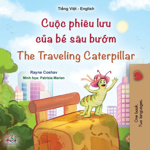 The Traveling Caterpillar (Vietnamese English Bilingual Book For Kids) (Vietnamese English Bilingual Collection) (Vietnamese Edition) - 9781525969324