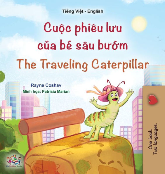The Traveling Caterpillar (Vietnamese English Bilingual Book For Kids) (Vietnamese English Bilingual Collection) (Vietnamese Edition) - 9781525969331