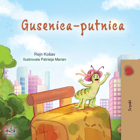 The Traveling Caterpillar (Serbian Children'S Book - Latin Alphabet) (Serbian Bedtime Collection - Latin) (Serbian Edition)