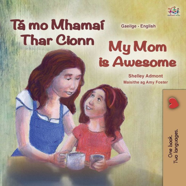 My Mom Is Awesome (Irish English Bilingual Children'S Book) (Irish English Bilingual Collection) (Irish Edition)