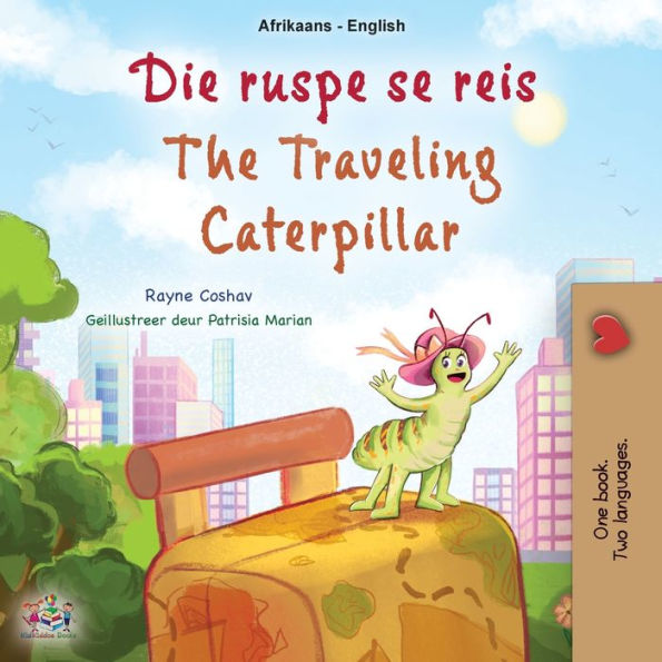 The Traveling Caterpillar (Afrikaans English Bilingual Book For Kids) (Afrikaans English Bilingual Collection) (Afrikaans Edition)