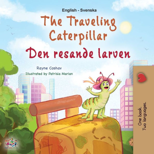 The Traveling Caterpillar (English Swedish Bilingual Book For Kids) (English Swedish Bilingual Collection) (Swedish Edition)