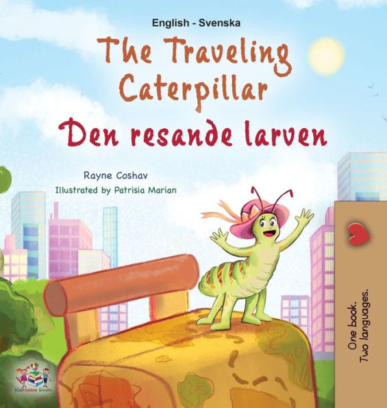 The Traveling Caterpillar (English Swedish Bilingual Book For Kids) (English Swedish Bilingual Collection) (Swedish Edition)