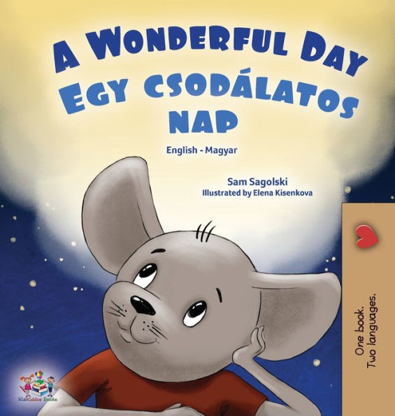 A Wonderful Day (English Hungarian Bilingual Book For Kids) (English Hungarian Bilingual Collection) (Hungarian Edition)
