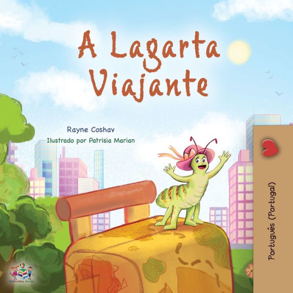 The Traveling Caterpillar (Portuguese Portugal Children'S Book) (Portuguese Portugal Bedtime Collection) (Portuguese Edition)