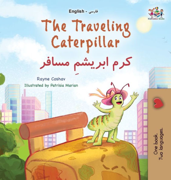 The Traveling Caterpillar (English Farsi Bilingual Book For Kids) (English Persian (Farsi) Bilingual Collection) (Persian Edition)
