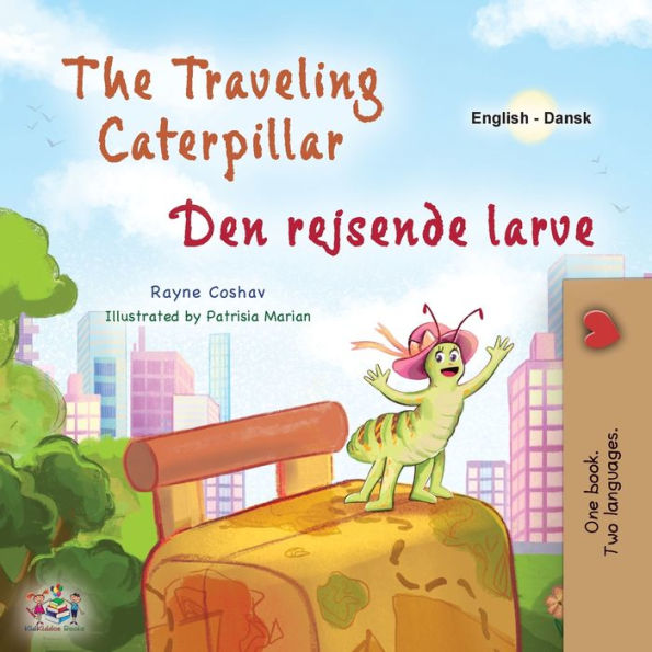 The Traveling Caterpillar (English Danish Bilingual Book For Kids) (English Danish Bilingual Collection) (Danish Edition)