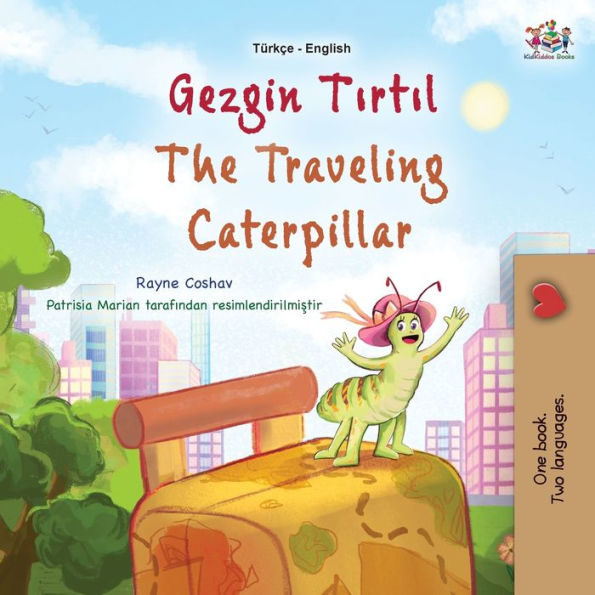 The Travelling Caterpillar (Libro bilingüe turco inglés para niños) (Colección bilingüe turco inglés) (Edición turca)
