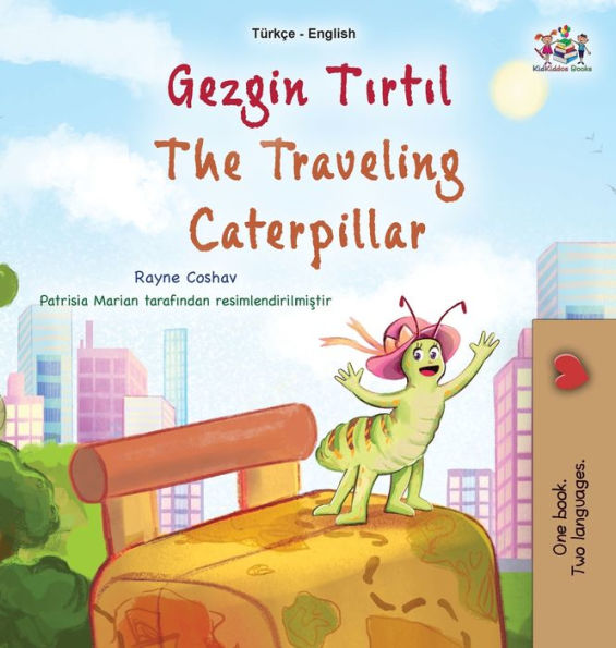 The Traveling Caterpillar (Turkish English Bilingual Book For Kids) (Turkish English Bilingual Collection) (Turkish Edition)