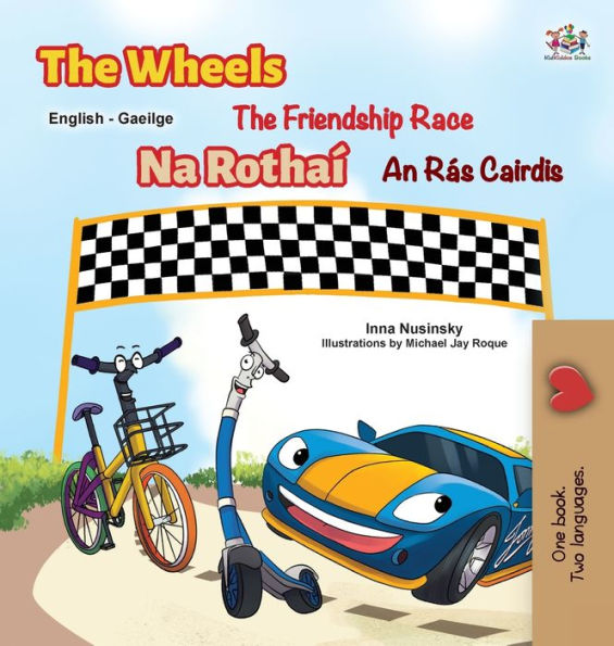 The Wheels The Friendship Race (English Irish Bilingual Children'S Book) (English Irish Bilingual Collection) (Irish Edition)