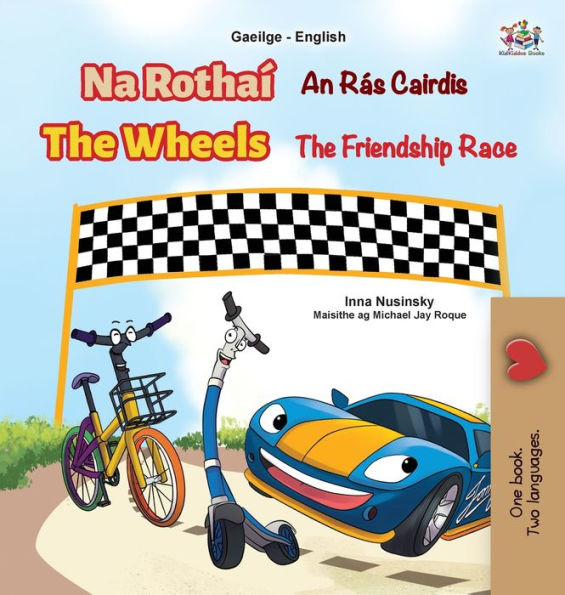 The Wheels The Friendship Race (Irish English Bilingual Book For Kids) (Irish English Bilingual Collection) (Irish Edition)