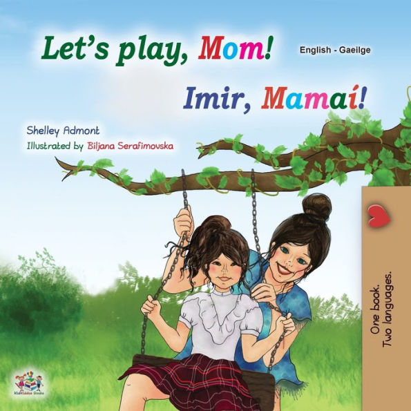 Let'S Play, Mom! (English Irish Bilingual Children'S Book) (English Irish Bilingual Collection) (Irish Edition)