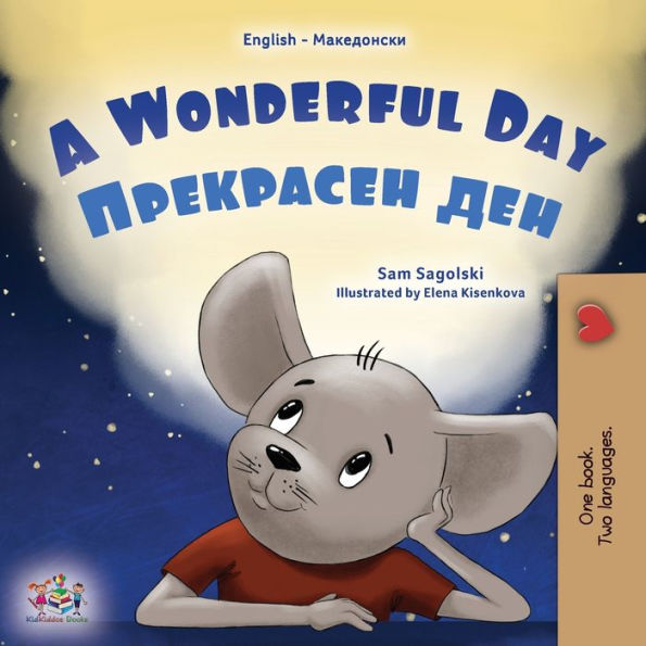 A Wonderful Day (English Macedonian Bilingual Children'S Book) (English Macedonian Bilingual Collection) (Macedonian Edition)