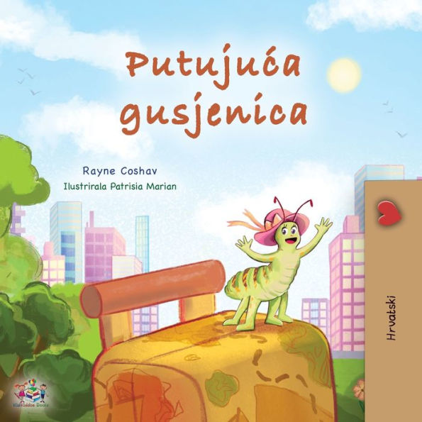 La oruga viajera (libro infantil croata) (colección croata para dormir) (edición croata)