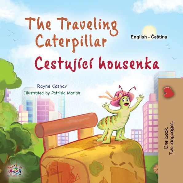 The Traveling Caterpillar (English Czech Bilingual Book For Kids) (English Czech Bilingual Collection) (Czech Edition)