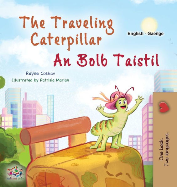 The Traveling Caterpillar (English Irish Bilingual Book For Kids) (English Irish Bilingual Collection) (Irish Edition)