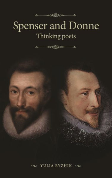 Spenser And Donne: Thinking Poets (The Manchester Spenser)