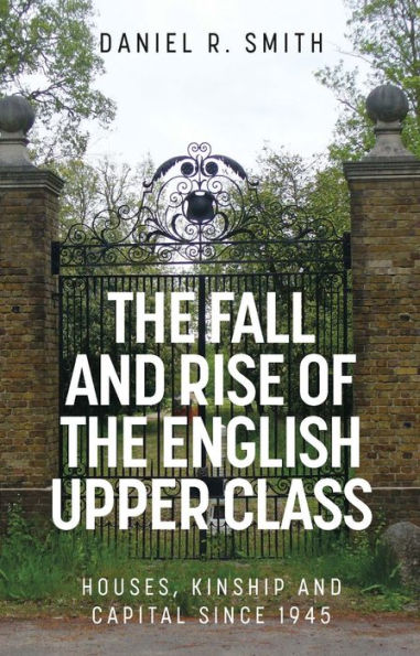 La caída y el ascenso de la clase alta inglesa: casas, parentesco y capital desde 1945