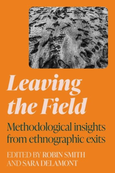 Leaving The Field: Methodological Insights From Ethnographic Exits