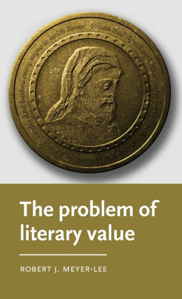 The Problem Of Literary Value (Manchester Medieval Literature And Culture)