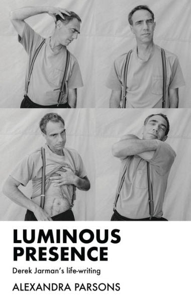 Luminous Presence: Derek Jarman'S Life-Writing